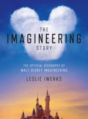 The Imagineering Story: A History of Disney&#039;s Theme Parks as Told by the Designers