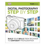 Cumpara ieftin Digital Photography Step by Step | Ghid Practic Fotografie Digitala | Invata Bazele &amp; Tehnici