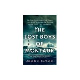 The Lost Boys of Montauk: The True Story of the Wind Blown, Four Men Who Vanished at Sea, and the Survivors They Left Behind