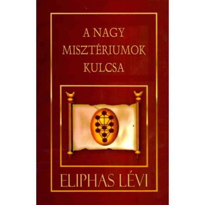 A Nagy Miszt&eacute;riumok Kulcsa - Eliphas L&eacute;vi