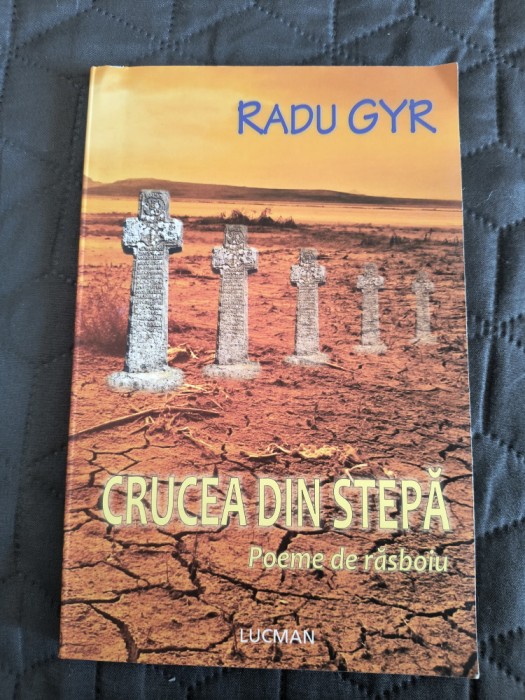 Crucea din stepa, Poeme de rasboiu - Radu Gyr / R8P2F