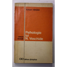 PSIHOLOGIA LUI N. VASCHIDE de TRAIAN HERSENI , 1973