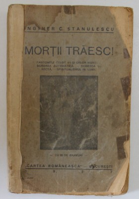MORTII TRAIESC!-C.STANULESCU , 1927 *PREZINTA URME DE UZURA foto
