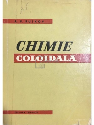 A. P. Ruțkov - Chimie coloidală (editia 1960) foto