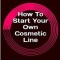 How to Start Your Own Cosmetic Line: The Brutally Honest Truth from a Cosmetic Chemist