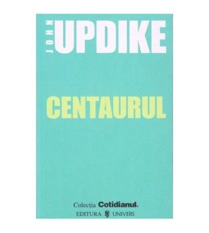 John Updike - Centaurul - 101184