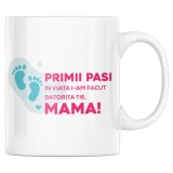 Cana alba personalizata "Primii pasi in viata i-am facut datorita tie, mama", INOVATIX&reg;. 330ml