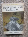 Erica si fratii sai. Garibaldina - Elio Vittorini - Roman