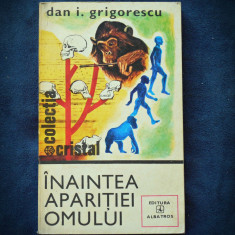 INAINTEA APARITIEI OMULUI - DAN I. GRIGORESCU