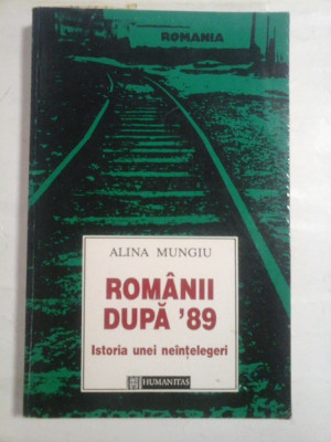 ROMANII DUPA &amp;#039;89 Istoria unei neintelegeri - ALINA MUNGIU foto
