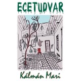 Ecetudvar - K&aacute;lm&aacute;n Mari