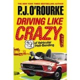 Driving Like Crazy Thirty Years Of Vehicular Hellbending