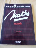 MATEMATICA , MATHS SECONDE ,SAVOIR FAIRE - E .FEUILLANT ,CARTEA ESTE NOUA .
