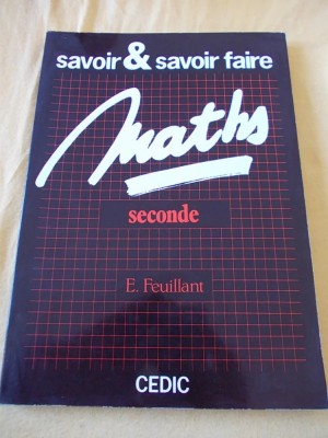MATEMATICA , MATHS SECONDE ,SAVOIR FAIRE - E .FEUILLANT ,CARTEA ESTE NOUA . foto