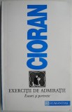 Exercitii de admiratie. Eseuri si portrete - Emil Cioran - Filosofie