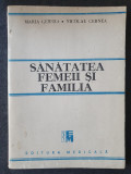 MARIA CERNEA, NICOLAE CERNEA - SANATATEA FEMEII SI FAMILIA, 94 pag stare buna, 1991