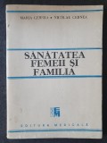 MARIA CERNEA, NICOLAE CERNEA - SANATATEA FEMEII SI FAMILIA, 94 pag stare buna, 1991