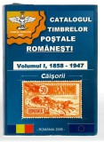 Catalogul timbrelor poștale rom&acirc;nești, vol. I, 1858-1947, Impex Zimbrul carpatin, 2006