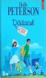 Dadacul - Holly Peterson, Roman, Beletristica, Polirom, 2007, Suspans, Mister, Tradare