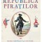 Republica Piratilor, Colin Woodard - Editura Art