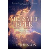 Megny&iacute;lt egek - K&eacute;sz&uuml;lj fel egy erőteljes tal&aacute;lkoz&aacute;sra az &eacute;bred&eacute;s Isten&eacute;vel! - Bill Johnson