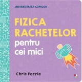 Cumpara ieftin Fizica rachetelor pentru cei mici/Chris Ferrie