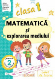 Matematica si explorarea mediului - Clasa 1 Partea 2 - Caiet &euro;