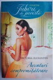 Aventuri compromitatoare &ndash; Victoria Alexander