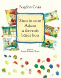 Cumpara ieftin Ziua in care Adam a devenit baiat bun | Bogdan Cosa