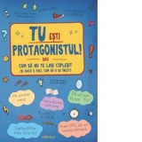 Tu esti protagonistul! sau Cum sa nu te lasi coplesit (si daca o faci, cum sa o iei incet) - Lengyel Orsolya
