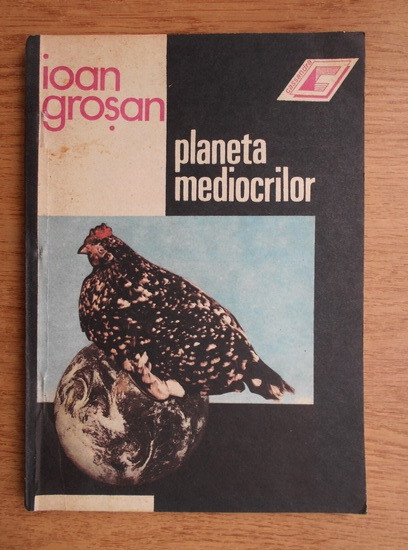 Ioan Grosan - Planeta mediocrilor