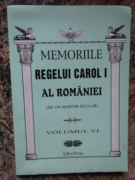 MEMORIILE REGELUI CAROL I AL ROMANIEI volumul VI