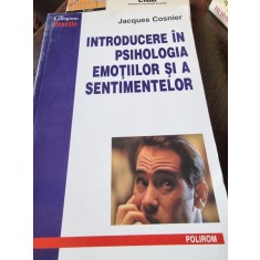 Introducere in psihologia emotiilor si a sentimentelor - Jacques Cosnier