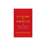 A Course in Miracles: Text, Workbook for Students, Manual for Teachers