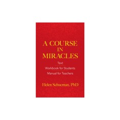 A Course in Miracles: Text, Workbook for Students, Manual for Teachers