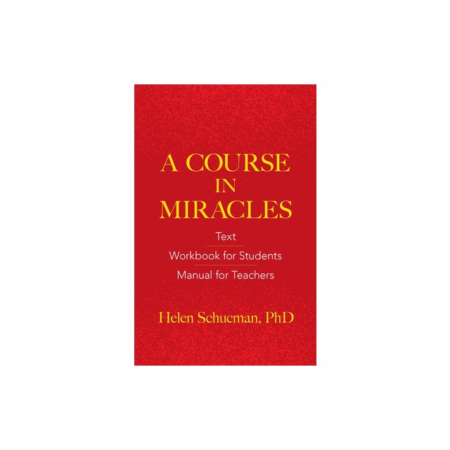 A Course in Miracles: Text, Workbook for Students, Manual for Teachers