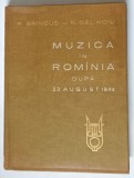 MUZICA IN ROMANIA DUPA 23 AUGUST 1944- P. BRINCUS SI N. CALINOIU, BUC. 1964