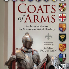 Coats of Arms: An Introduction to The Science and Art of Heraldry