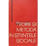 Teorie si metoda in stiintele sociale (volumul 1) - 1965 (AF84)