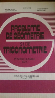 Probleme de geometrie si de trigonometrie cls IX- X Soare ,Dragomir 1983 foto