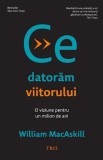 Ce datoram viitorului - Editura Trei