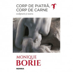 CORP DE PIATRA, CORP DE CARNE - MONIQUE BORIE (SCULPTURA SI TEATRU) foto