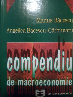 Marius Bacescu - Compendiu de macroeconomie (1997) foto