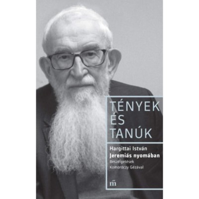Jeremi&amp;aacute;s nyom&amp;aacute;ban - Besz&amp;eacute;lget&amp;eacute;sek Komor&amp;oacute;czy G&amp;eacute;z&amp;aacute;val - Hargittai Istv&amp;aacute;n foto