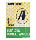 Tomas Borec - Buna ziua, domnule Ampere! - 118523
