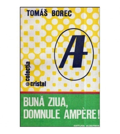 Tomas Borec - Buna ziua, domnule Ampere! - 118523