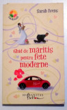 GHID DE MARITIS PENTRU FETE MODERNE de SARAH IVENS, 2008, Humanitas Fiction