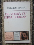 Valeriu Mangu - De vorba cu Iorgu Iordan