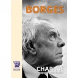 Charlas. Intretineri. Opere inedite - Valeriu Pop, Jorge Luis Borges
