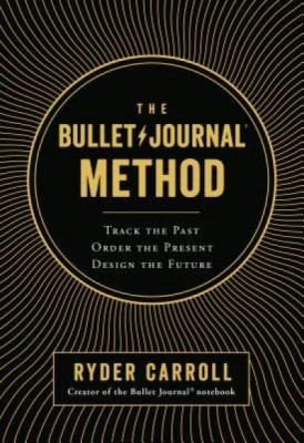 The Bullet Journal Method: Track the Past, Order the Present, Design the Future foto